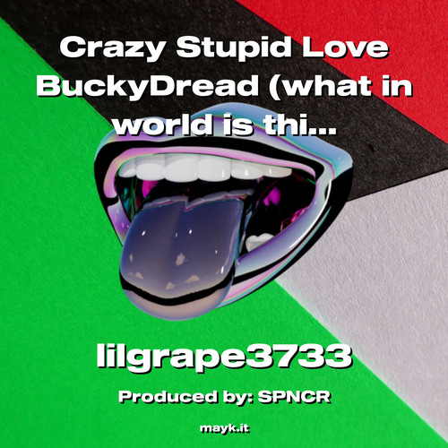 Crazy Stupid  BuckyDread (what in world is this ??? BuckyDread