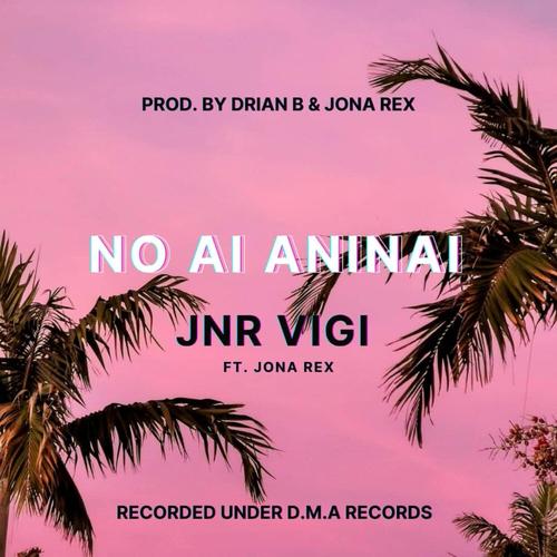 No Ai Aninai (feat. Jnr Vigi)