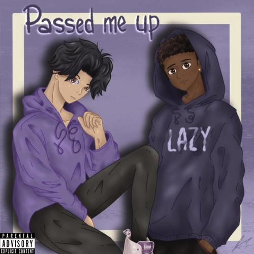 Passed Me Up (feat. Jaysenlazy) [Explicit]