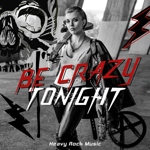 Be Crazy Tonight - Heavy Rock Music