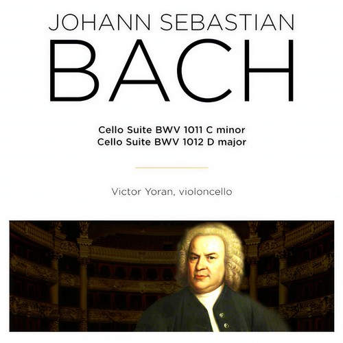 Bach: Cello Suite, BWV 1011 & 1012