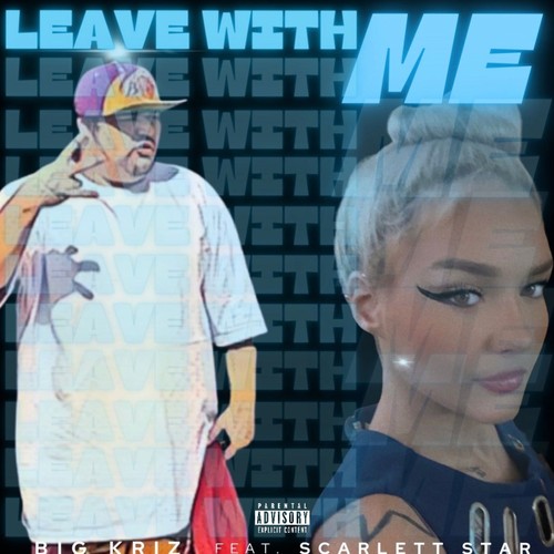 Leave With Me (feat. Big Kriz) [Explicit]