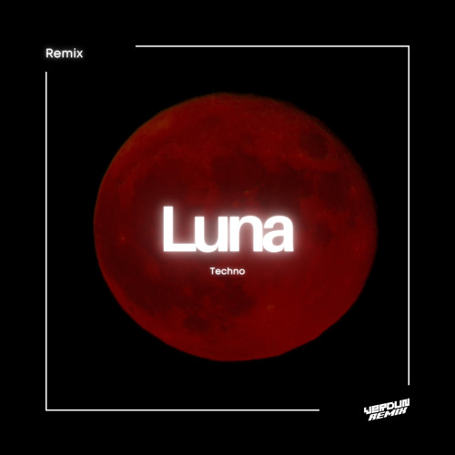 Luna (Techno) (Remix)