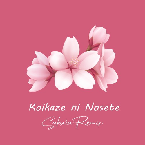 Koikaze ni Nosete (Sakura Remix)
