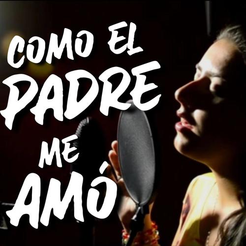 Como el Padre me amó