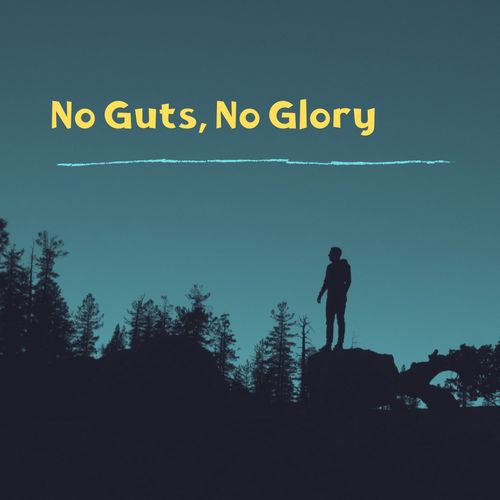 No Guts, No Glory