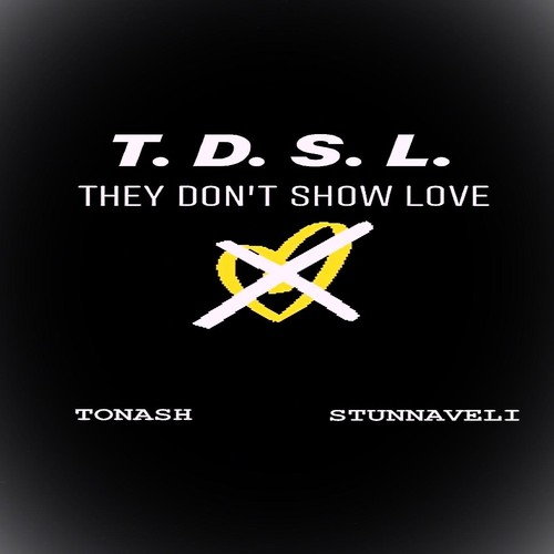 T.D.S.L. They Don't Show Love (feat. Stunnaveli) (Explicit)