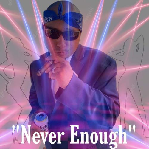 Never enough (Explicit)