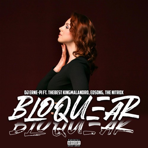 Bloquear (feat. Thebest Kingmalandro, The Nitrox & Edsong) [Explicit]