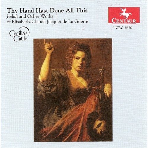 JACQUET DE LA GUERRE, E.: Judith / Violin Sonata in D Minor / Le Sommeil d'Ulisse / CAMPRA, A.: Le lys et la rose (Cecilia's Circle)