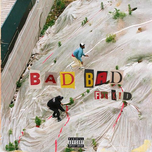 BAD BAD (feat. K!D) [Explicit]