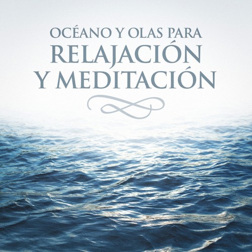 Oceanos y Olas Para Relajacion y Meditacion