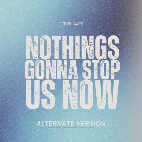 Nothings Gonna Stop Us Now (Alternate Version)