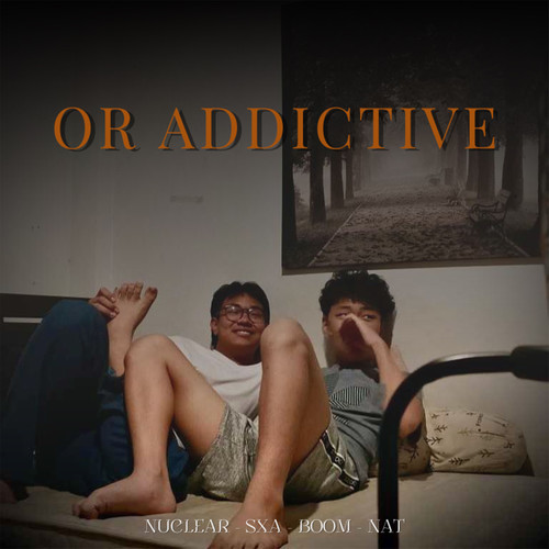 Or addictive
