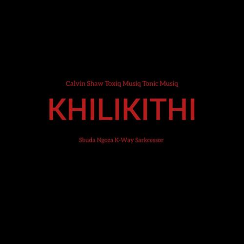 Khilikithi (feat. Sbuda Ngoza & K-Way Sarkcessor)