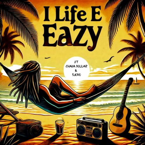 i Life e Eazy (feat. Sjovo & Chaka Dollar)