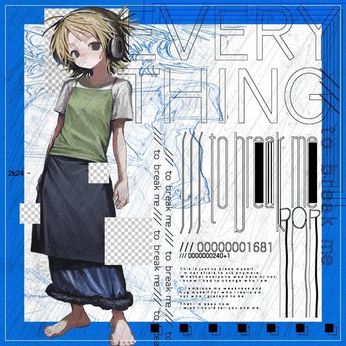 Everything /// (to break me)