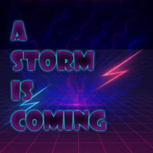 A Storm is Coming