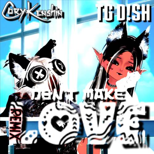Don't Make Love (Remix)