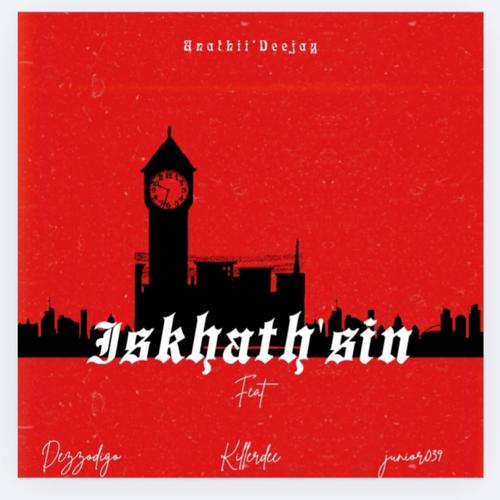 Iskhath'sin (feat. Dezzodigo,Junior039 & Killer Dee)