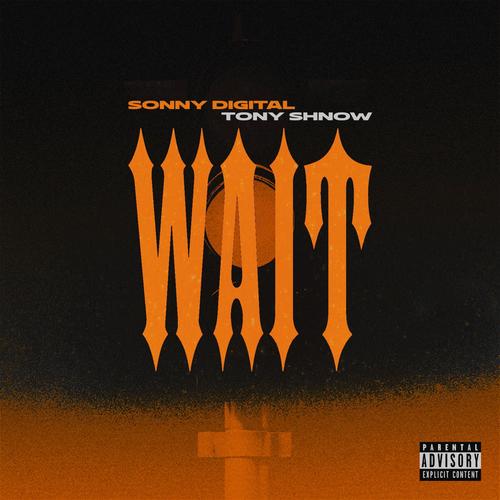 WAIT (feat. Tony Shhnow & Bobby Kritical) [Explicit]