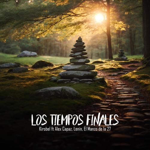 Los tiempos finales (feat. Alex capaz,Lenin,El Manzo de la 27)