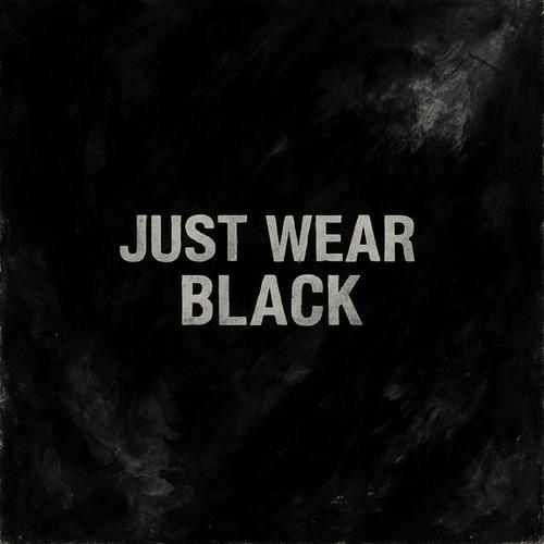 Just Wear Black