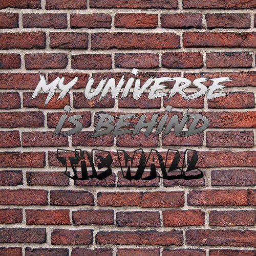 My Universe Is Behind the Wall