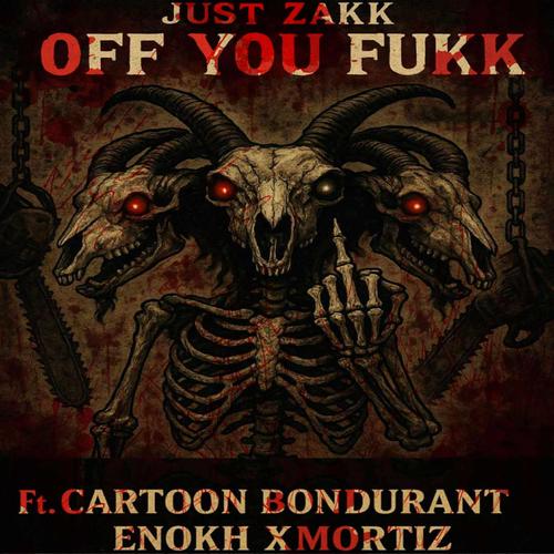 Off you Fukk (feat. Cartoon Bondurant & Enokh Xmortiz) [Explicit]