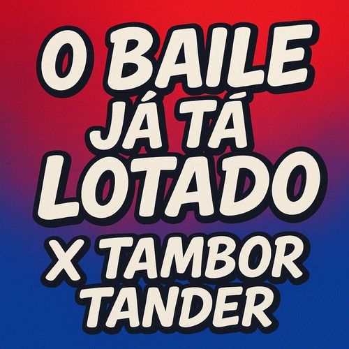 O BAILE JÁ TÁ LOTADO X TAMBOR TANDER (Explicit)