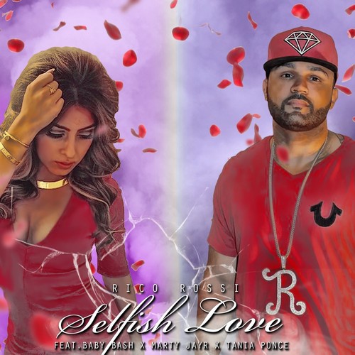 Selfish Love (feat. Baby Bash, Marty JayR & Tania Ponce) - Single [Explicit]