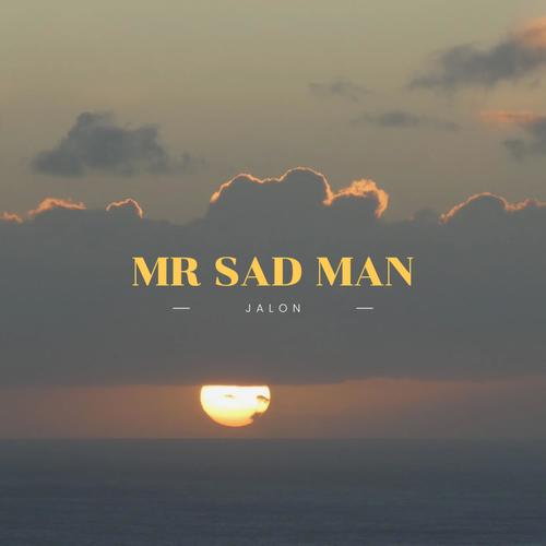 Mr Sad Man