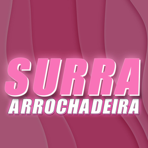 Surra (ARROCHADEIRA) [Explicit]