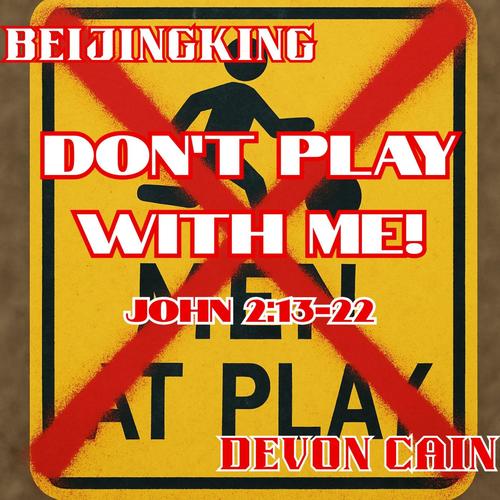 Don't Play With Me (22) [13] [John 2] (feat. Devon Cain)