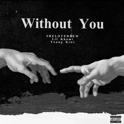 Without You (feat. lil khami & Young kiwi)