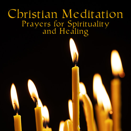 Christian Meditation: Prayers for Spirituality and Healing – Relaxing Sleep Music and Meditation Hymns