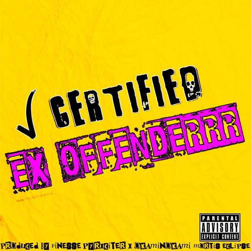 CERTIFIED EX OFFENDERRR (feat. Okaminokami) [Explicit]