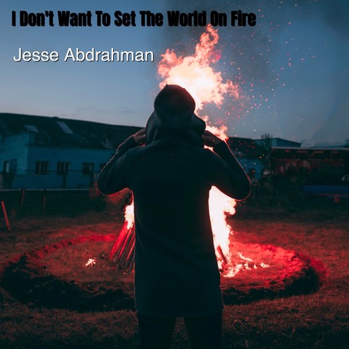 I Don't Want to Set the World on Fire