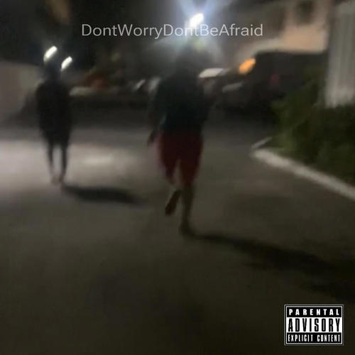 DontWorryDontBeAfraid (Explicit)