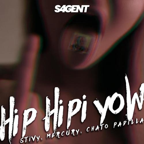 Hip Hipi Yow (feat. Stivy Sagent, Mercury Sagent & Chato Padilla) [Explicit]