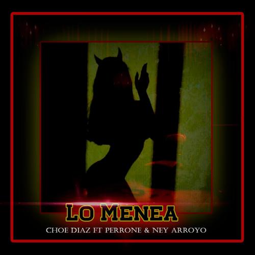 Lo Menea (feat. Ney Arroyo & Malas Amistades) [Explicit]