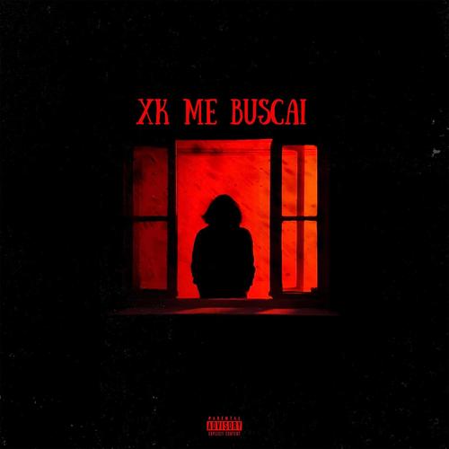 XK ME BUSCAI (feat. Cincossiette) [Explicit]