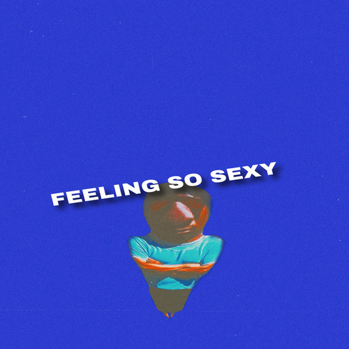 FEELING SO SEXY (Explicit)