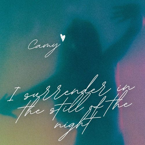 I surrender in the still of the night