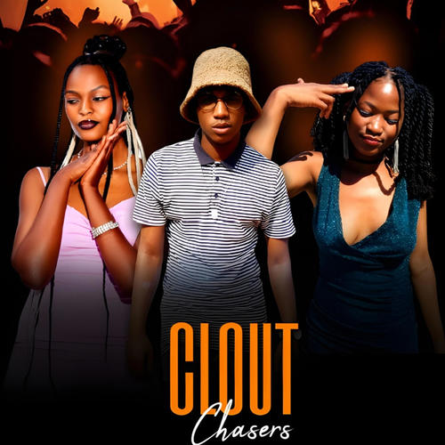 Clout Chasers (feat. Ntombi Nancyy & Pertu lee) [Explicit]