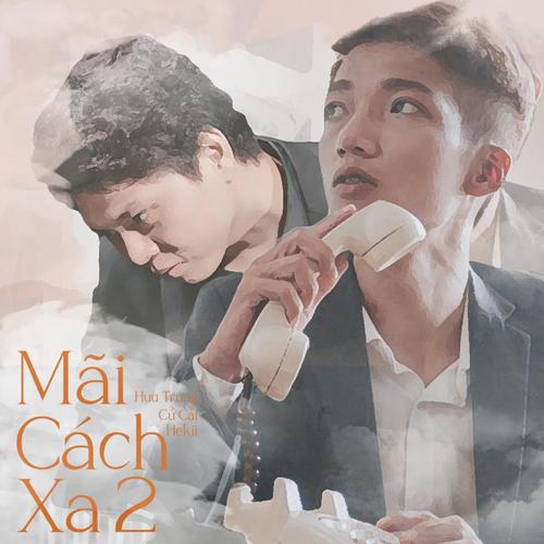 Mãi Cách Xa 2 (feat. Hekii & Huu Trung)
