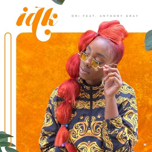 IDK (feat. Anthony Gray)