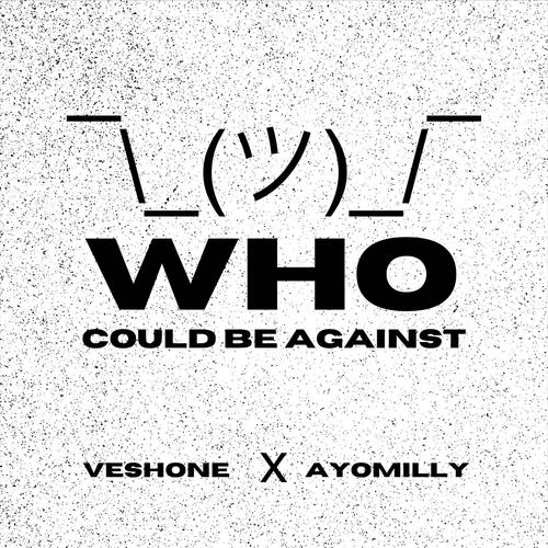 WHO COULD BE AGAINST