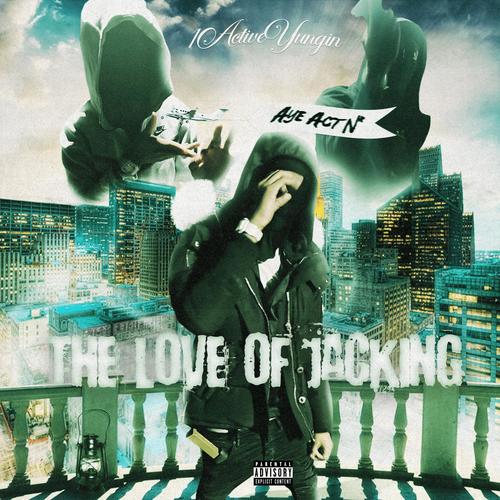 The Love Of Jacking (Explicit)