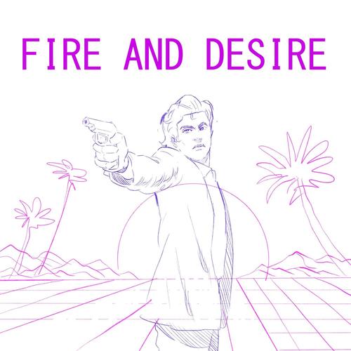 FIRE AND DESIRE